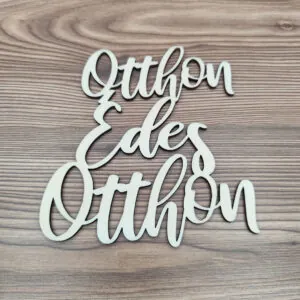 Otthon Édes Otthon fa felirat